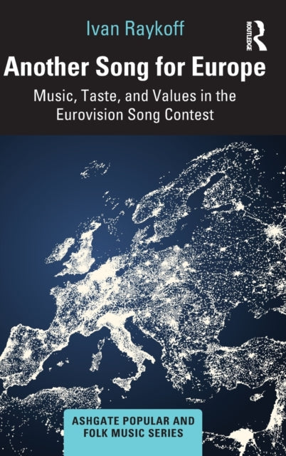 Another Song for Europe: Music, Taste, and Values in the Eurovision Song Contest