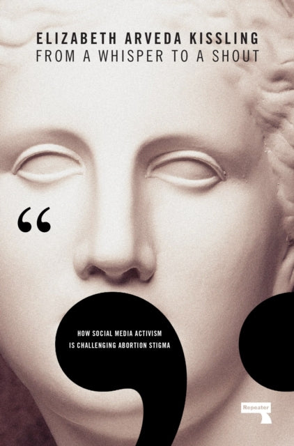 From a Whisper to a Shout: Abortion Activism and Social Media