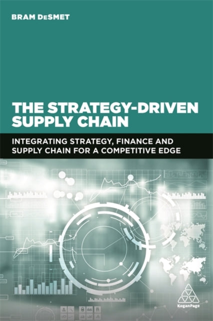 Strategy-Driven Supply Chain: Integrating Strategy, Finance and Supply Chain for a Competitive Edge