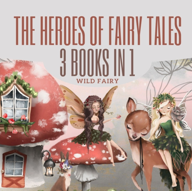 Heroes of Fairy Tales: 3 Books In 1