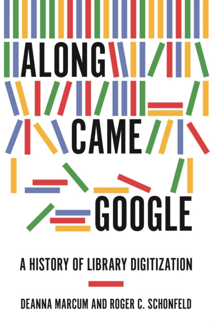 Along Came Google: A History of Library Digitization