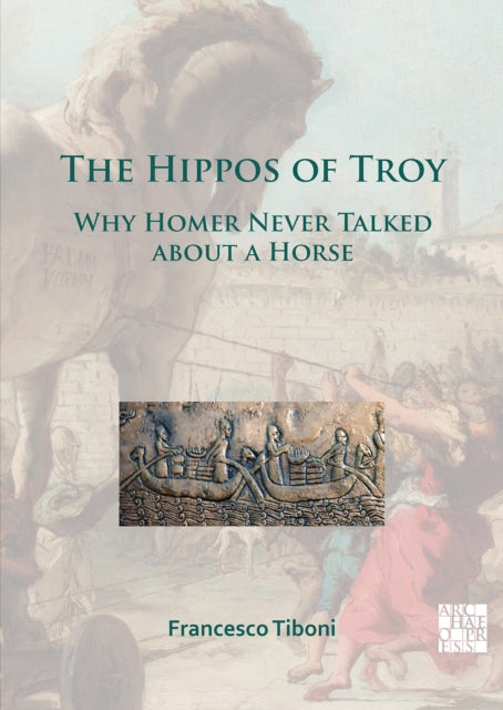 Hippos of Troy: Why Homer Never Talked about a Horse