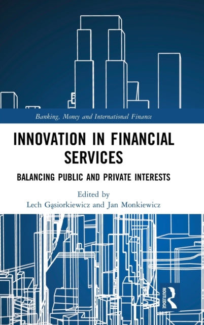 Innovation in Financial Services: Balancing Public and Private Interests