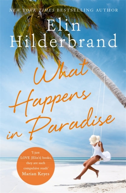 What Happens in Paradise: Book 2 in NYT-bestselling author Elin Hilderbrand's sizzling Paradise series
