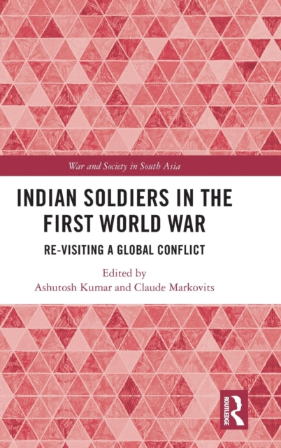 Indian Soldiers in the First World War: Re-visiting a Global Conflict
