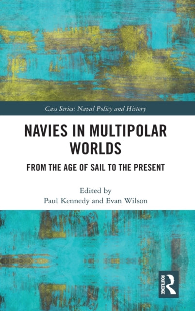 Navies in Multipolar Worlds: From the Age of Sail to the Present