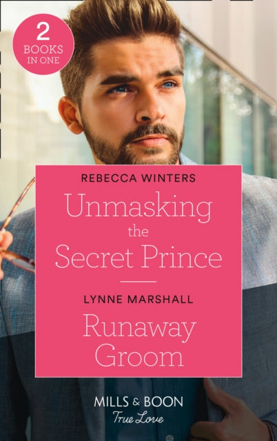 Unmasking The Secret Prince / Runaway Groom: Unmasking the Secret Prince (Secrets of a Billionaire) / Runaway Groom (the Fortunes of Texas: the Hotel Fortune)