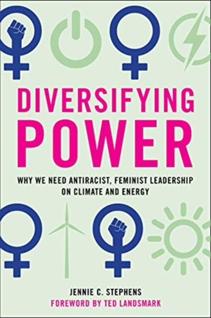 Diversifying Power: Why We Need Antiracist, Feminist Leadership on Climate and Energy