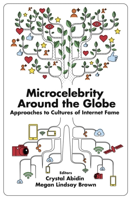 Microcelebrity Around the Globe: Approaches to Cultures of Internet Fame