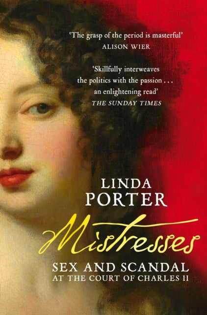 Mistresses: Sex and Scandal at the Court of Charles II