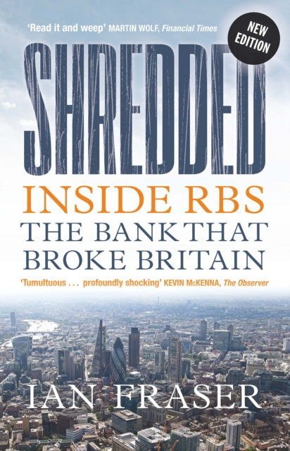 Shredded: Inside RBS, The Bank That Broke Britain