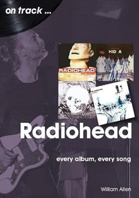 Radiohead On Track: Every Album, Every Song