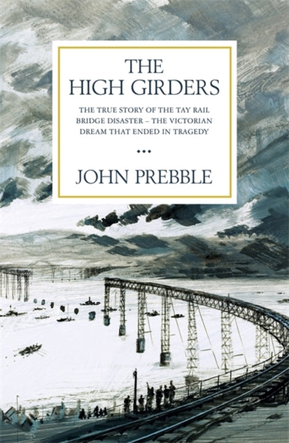 High Girders: The gripping true story of a Victorian dream that ended in tragedy