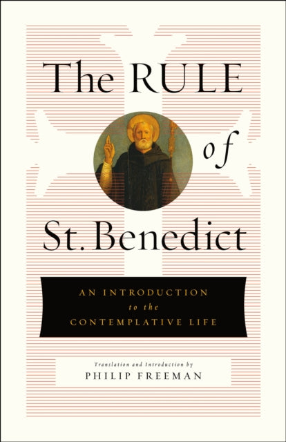 Rule of St. Benedict: An Introduction to the Contemplative Life