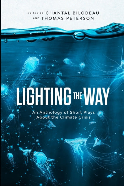 Lighting the Way: An Anthology of Short Plays About the Climate Crisis