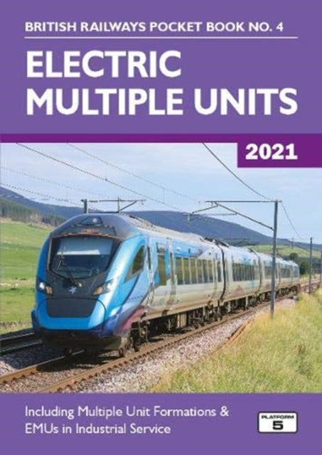 Electric Multiple Units 2021: Including Multiple Unit Formations