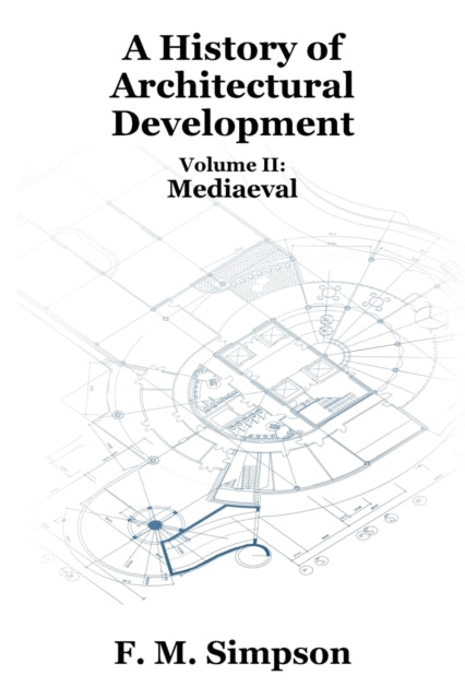 History of Architectural Development Vol. II: Mediaeval