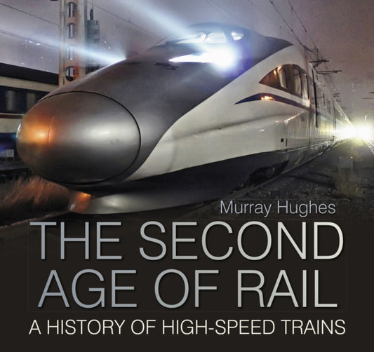 Second Age of Rail: A History of High-Speed Trains