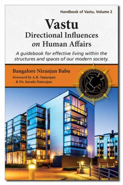 Vastu: Directional Influences on Human Affairs: A Guidebook for Effective Living within the Structures and Spaces of our Modern Society