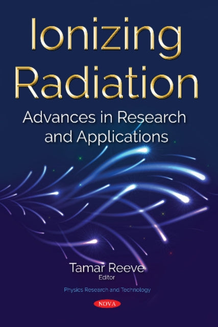 Ionizing Radiation: Advances in Research and Applications