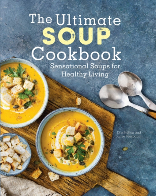 Ultimate Soup Cookbook: Sensational Soups for Healthy Living