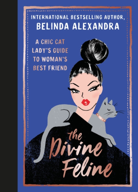 Divine Feline: A chic cat lady's guide to woman's best friend