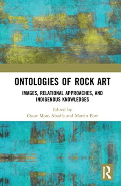 Ontologies of Rock Art: Images, Relational Approaches, and Indigenous Knowledges