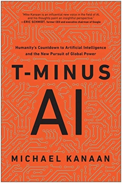 T-Minus AI: Humanity's Countdown to Artificial Intelligence and the New Pursuit of Global Power