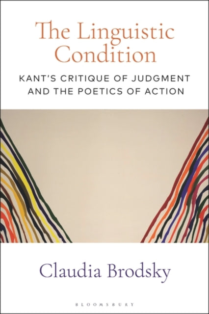 Linguistic Condition: Kant's Critique of Judgment and the Poetics of Action