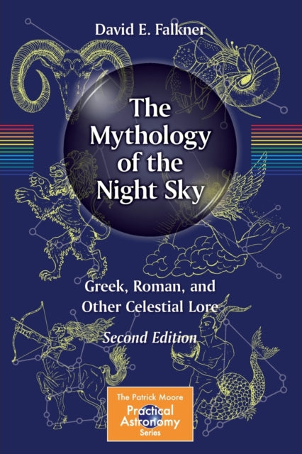 Mythology of the Night Sky: Greek, Roman, and Other Celestial Lore