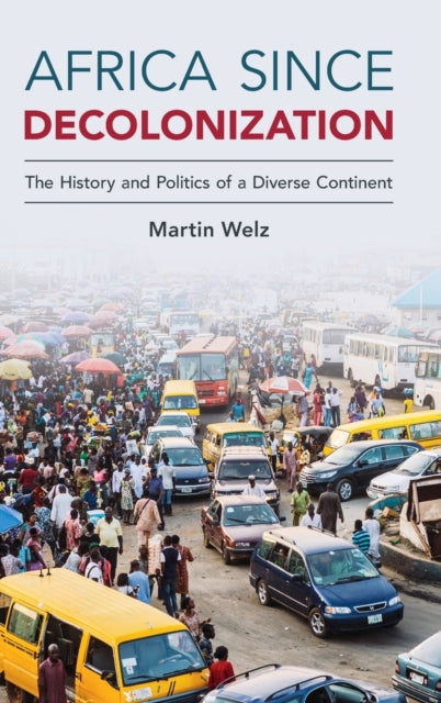Africa since Decolonization: The History and Politics of a Diverse Continent