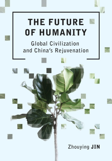 Future of Humanity: Global Civilization and China's Rejuvenation