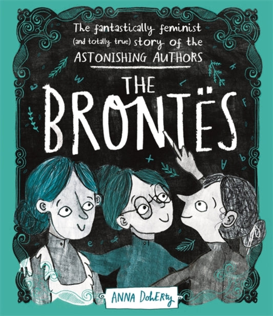 Brontes: The Fantastically Feminist (and Totally True) Story of the Astonishing Authors