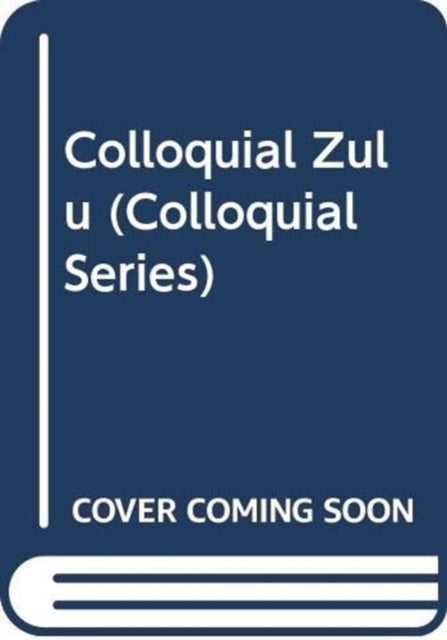 Colloquial Zulu: The Complete Course for Beginners