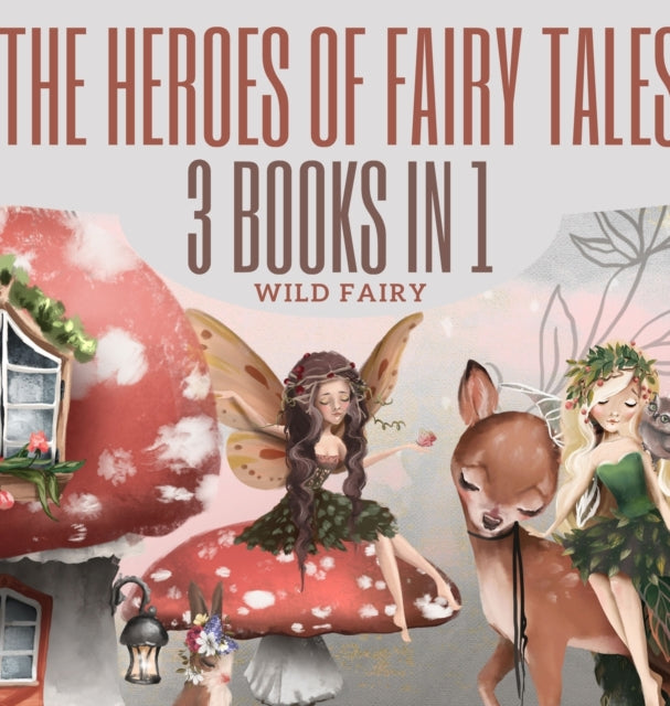 Heroes of Fairy Tales: 3 Books In 1