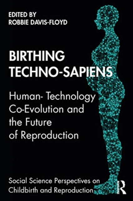 Birthing Techno-Sapiens: Human-Technology Co-Evolution and the Future of Reproduction