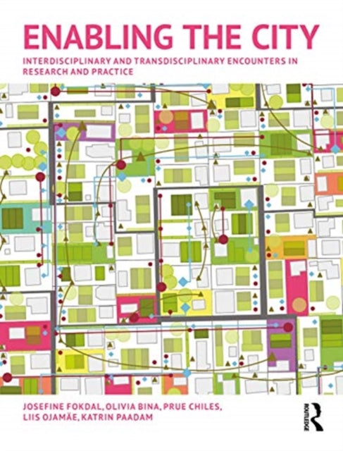 Enabling the City: Interdisciplinary and Transdisciplinary Encounters in Research and Practice