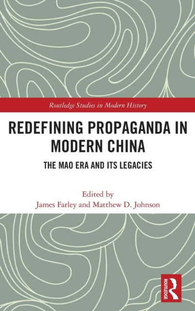 Redefining Propaganda in Modern China: The Mao Era and its Legacies