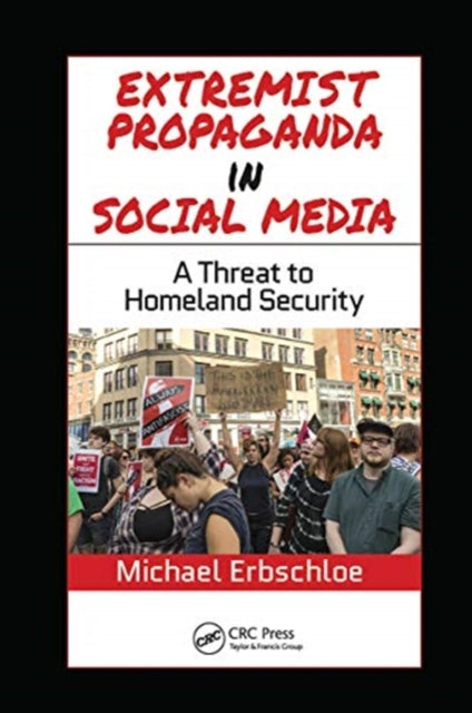 Extremist Propaganda in Social Media: A Threat to Homeland Security