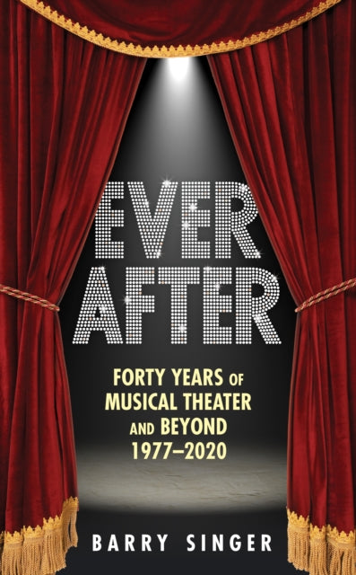 Ever After: Forty Years of Musical Theater and Beyond 1977-2020