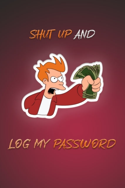 Shut Up And Log My Password Red Cover: Password Book Log Book Alphabetical Pocket Size, Personal internet and password keeper and organizer, Red Cover, Frame 6 x 9 (Password Logbook)