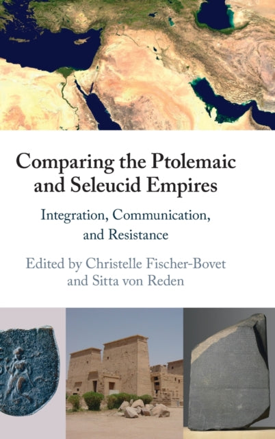 Comparing the Ptolemaic and Seleucid Empires: Integration, Communication, and Resistance