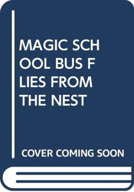 MAGIC SCHOOL BUS FLIES FROM THE NEST