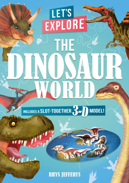 Let's Explore The Dinosaur World: Includes a Slot-Together 3-D Model!