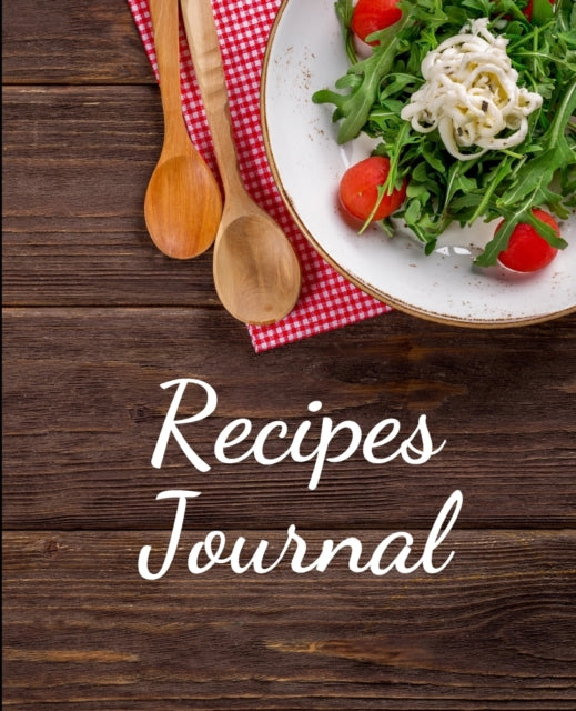 Recipes Journal: A Blank Recipe Book to Write In your Favorites