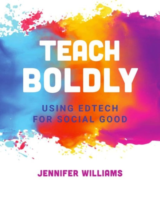 Teach Boldly: Using Edtech for Social Good