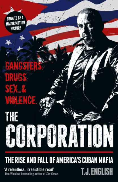 Corporation: The Rise and Fall of America's Cuban Mafia