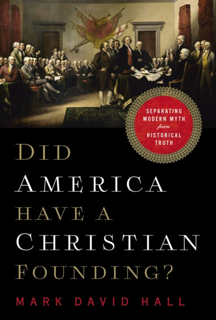 Did America Have a Christian Founding?: Separating Modern Myth from Historical Truth