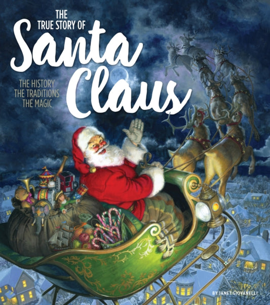 True Story Of Santa Claus: The History, The Traditions, The Magic