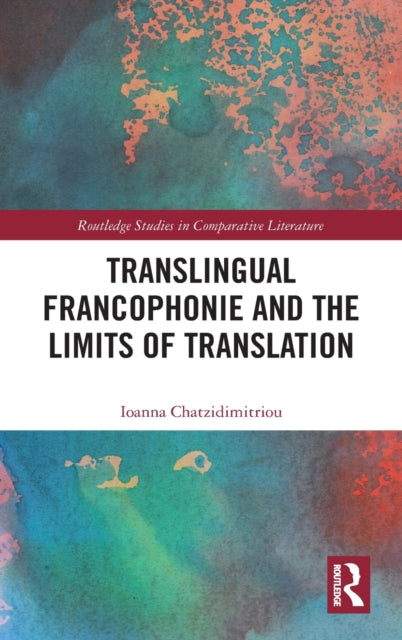 Translingual Francophonie and the Limits of Translation